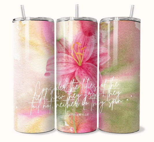 Do Not Be Anxious, Consider The Lilies. Artwork Tumbler. Honey Bee Mine