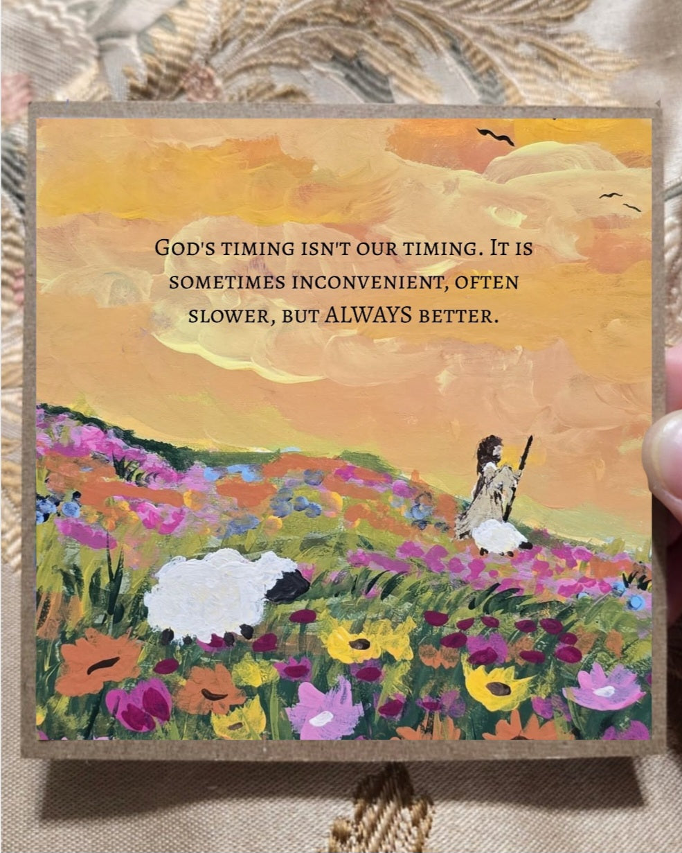 Christian Encouragment Artwork Card. God's Timing Is Always Better.