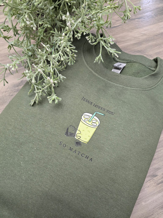 Jesus Loves You So Matcha. Olive Green Crewneck Sweatshirt.