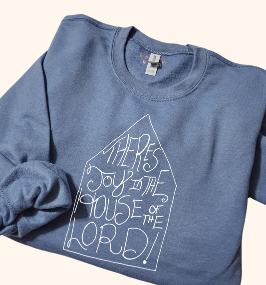 There's Joy in The House of The Lord. Stone Blue Crewneck Sweatshirt.