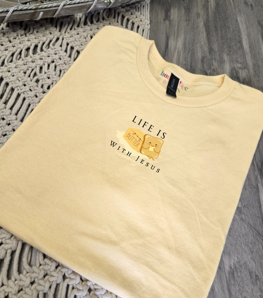 Life is Butter With Jesus, Butter Yellow Tee.