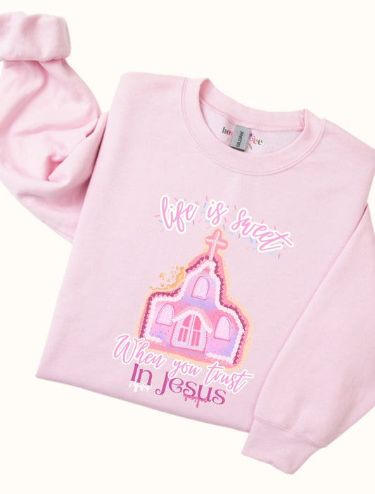 Life Is Sweet When You Trust in Jesus. Petal Pink Crewneck Sweatshirt.