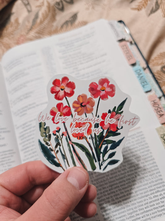 We Love Because He First Loved Us. Artwork Vinyl Waterproof Sticker.