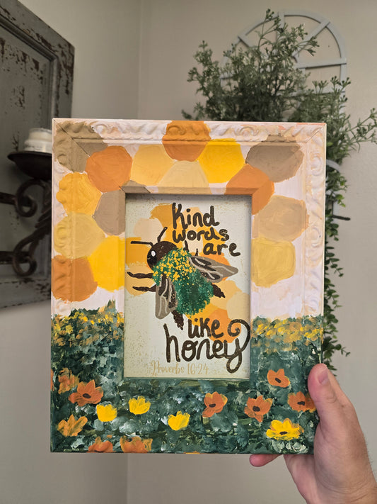 9.5x10.5in Kind Words Are Like Honey. Print Inside Original Painted Frame.